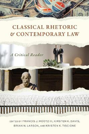 Classical Rhetoric and Contemporary Law: A Critical Reader by Francis J. Mootz 9780817321895