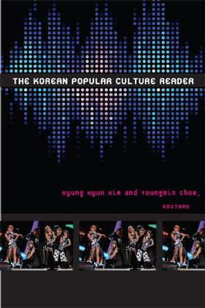 The Korean Popular Culture Reader by Kyung Hyun Kim 9780822354888