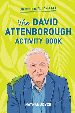 A Celebration of David Attenborough: The Activity Book by Nathan Joyce