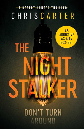 The Night Stalker: A brilliant serial killer thriller, featuring the unstoppable Robert Hunter by Chris Carter 9780857202970