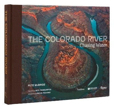 Colorado River,  The: Chasing Water by Pete McBride 9780847899746