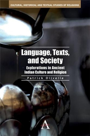 Language, Texts, and Society: Explorations in Ancient Indian Culture and Religion by Patrick Olivelle 9780857284310