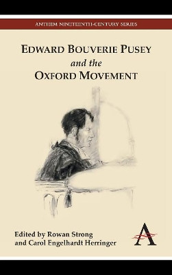 Edward Bouverie Pusey and the Oxford Movement by Rowan Strong 9780857285652
