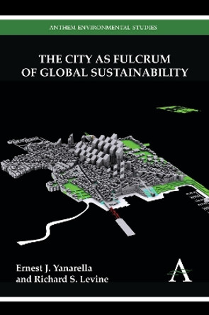 The City as Fulcrum of Global Sustainability by Ernest J. Yanarella 9780857287724