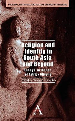 Religion and Identity in South Asia and Beyond: Essays in Honor of Patrick Olivelle by Steven E. Lindquist 9780857287908