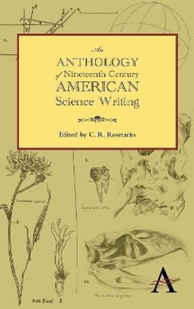 An Anthology of Nineteenth-Century American Science Writing by C. R. Resetarits 9780857289742