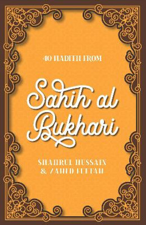 40 Hadith from Sahih al-Bukhari by Shahrul Hussain 9780860379355