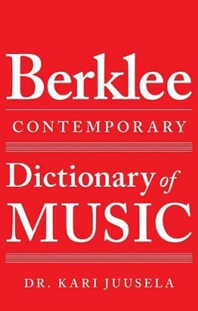 The Berklee Contemporary Dictionary of Music by Kari Juusela 9780876391617