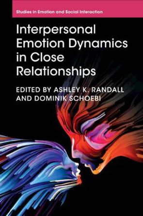 Interpersonal Emotion Dynamics in Close Relationships by Ashley K. Randall