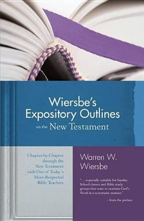 Wiersbe's Expository Outlines- New Testament by Warren Wiersbe 9780896938489