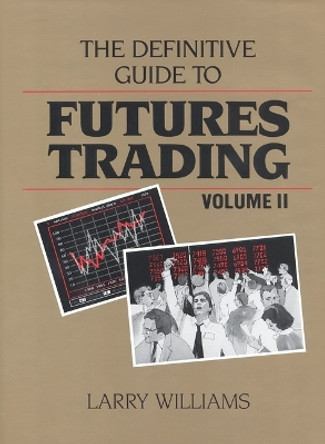 Definitive Guide to Futures Trading: v. 2 by Larry R. Williams 9780930233365