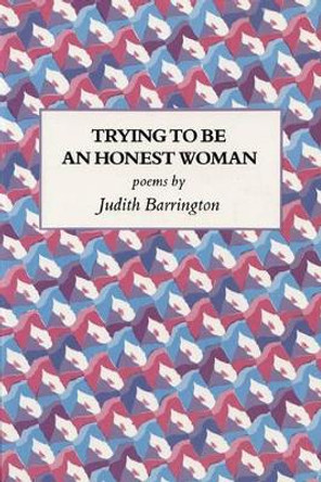 Trying to be an Honest Woman by Judith Barrington 9780933377004