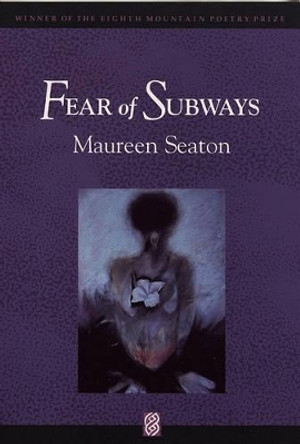 Fear of Subways by Maureen Seaton 9780933377158