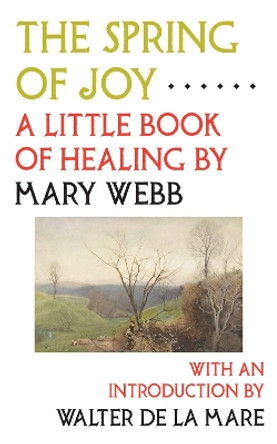 The Spring of Joy: A Little Book of Healing by Mary Webb 9780994430663