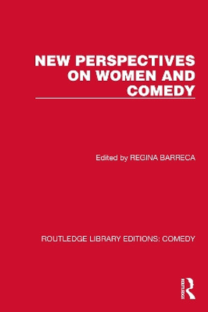 New Perspectives on Women and Comedy by Regina Barreca 9781032226804