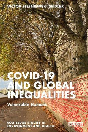 Covid-19 and Global Inequalities: Vulnerable Humans by Victor Jeleniewski Seidler 9781032284477