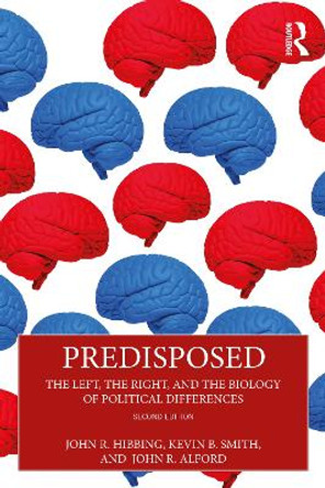 Predisposed: The Left, The Right, and the Biology of Political Differences by John R. Hibbing 9781032520063