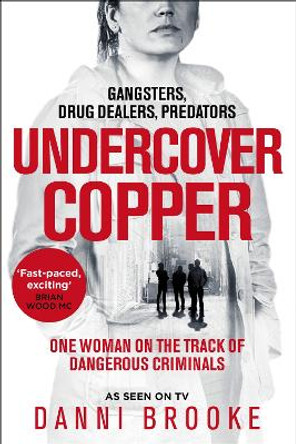 Undercover Copper: One Woman on the Track of Dangerous Criminals by Danni Brooke 9781035006724