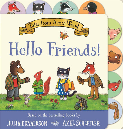 Tales from Acorn Wood: Hello Friends!: A preschool tabbed board book – perfect for little hands by Julia Donaldson 9781035032457