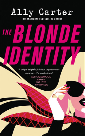 The Blonde Identity: a fast-paced, hilarious road-trip rom-com, from New York Times bestselling author by Ally Carter 9781035038367