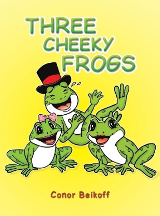 Three Cheeky Frogs by Conor Beikoff 9781035803736