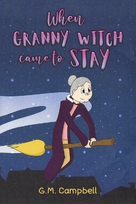 When Granny Witch Came To Stay by G.M. Campbell 9781035815906