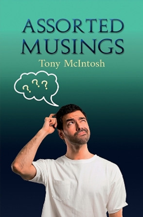 Assorted Musings by Tony McIntosh 9781035808588