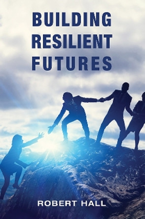 Building Resilient Futures by Robert Hall 9781035812622