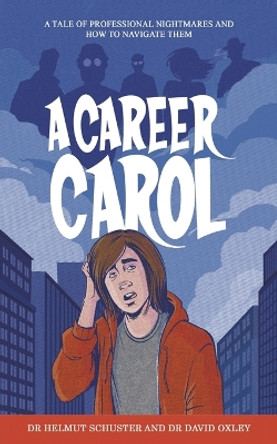 A Career Carol: A Tale of Professional Nightmares and How to Navigate Them by Dr Helmut Schuster 9781035822461