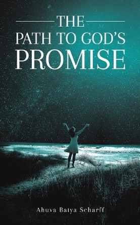 The Path to God's Promise by Ahuva Batya Scharff 9781035820986