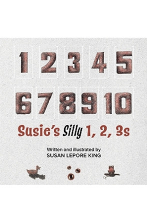 Susie's Silly 1, 2, 3s by Susan Lepore King 9781035835379