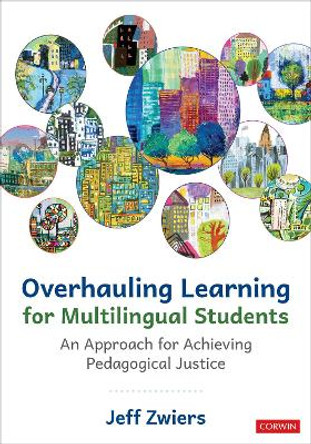 Overhauling Learning for Multilingual Students: An Approach for Achieving Pedagogical Justice by Jeff Zwiers 9781071921999