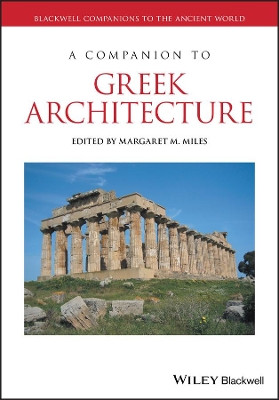 A Companion to Greek Architecture by Margaret M. Miles 9781119245537