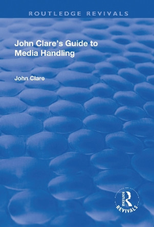John Clare's Guide to Media Handling by John Clare 9781138726017