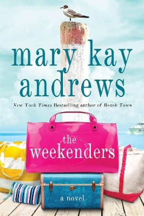 The Weekenders: A Novel by Mary Kay Andrews 9781250065964