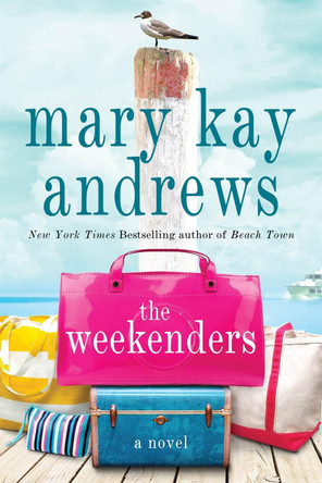 The Weekenders: A Novel by Mary Kay Andrews 9781250065964
