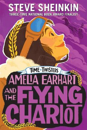 Amelia Earhart and the Flying Chariot by Steve Sheinkin 9781250152572