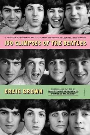 150 Glimpses of the Beatles by Craig Brown 9781250800145