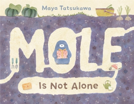 Mole Is Not Alone by Maya Tatsukawa 9781250869647