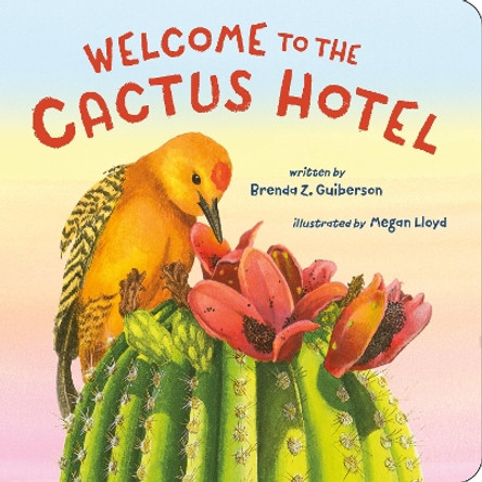 Welcome to the Cactus Hotel by Brenda Z Guiberson 9781250889270