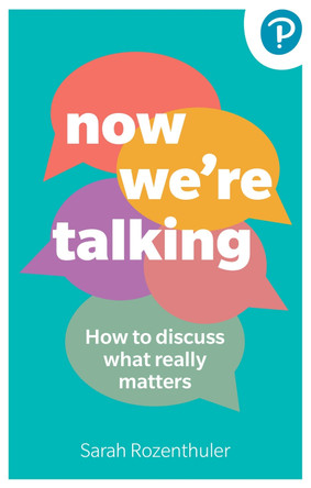 Now We're Talking: How to discuss what really matters by Sarah Rozenthuler 9781292727257