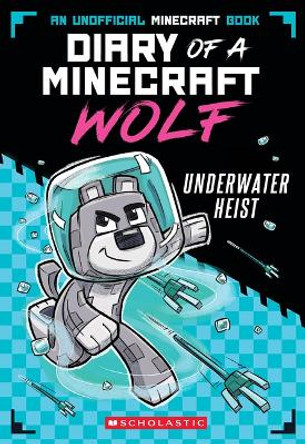 Underwater Heist (Diary of a Minecraft Wolf #2) by Winston Wolf 9781339041230