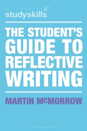 The Student's Guide to Reflective Writing by Martin McMorrow 9781350323032