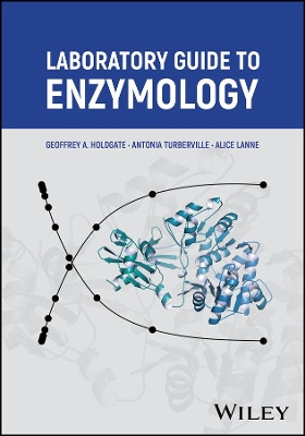 Laboratory Guide to Enzymology by Geoffrey A. Holdgate 9781394179794