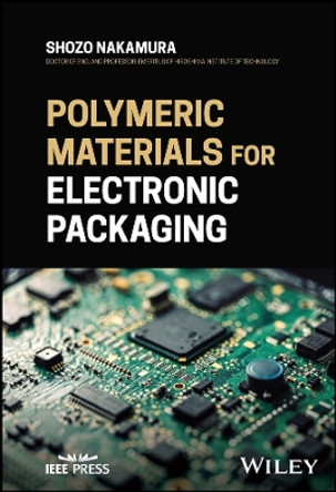 Polymeric Materials for Electronic Packaging by Shozo Nakamura 9781394188796