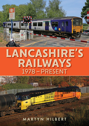 Lancashire's Railways: 1978-present by Martyn Hilbert 9781398114715
