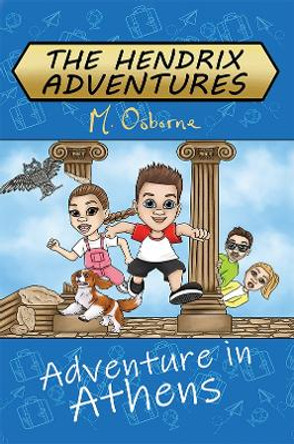 The Hendrix Adventures: Adventure in Athens by M. Osborne 9781398413771