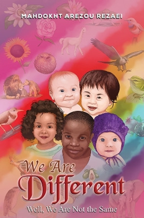 We Are Different: Well, We Are Not the Same by Mahdokht Arezou Rezaei 9781398432796