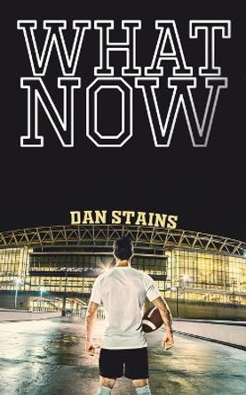 What Now by Dan Stains 9781398438217