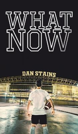 What Now by Dan Stains 9781398438224